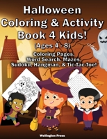 Halloween Coloring & Activity Book 4 Kids: Halloween Coloring Pages | Word Search | Mazes | Sudoku | Sugar Skulls | Hangman | Tic-Tac-Toe 163673006X Book Cover