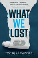 What WE Lost Inside the Attack on Canada's largest Children's Charity 0888903200 Book Cover