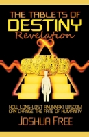 The Tablets of Destiny Revelation: How Long-Lost Anunnaki Wisdom Can Change The Fate of Humanity 1961509067 Book Cover