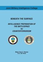 Beneath the Surface: Intelligence Preparation of the Battlespace for Counterterrorism 1523496959 Book Cover