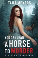 You Can Lead a Horse to Murder 1985448238 Book Cover