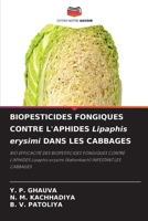 BIOPESTICIDES FONGIQUES CONTRE L'APHIDES Lipaphis erysimi DANS LES CABBAGES (French Edition) 6207617568 Book Cover