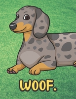 Woof: Gray Brown Dachshund Dog Notebook with Green Grass Background Design and Barking Noise Cover. Perfect Journal for Pet and Dog Lovers of All Ages. 1701900548 Book Cover