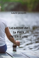 Le secret de la PAIX INTÉRIEURE (French Edition) B0CM1H2GRB Book Cover