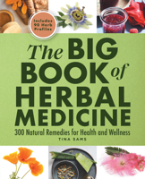 The Big Book of Herbal Medicine: 300 Natural Remedies for Health and Wellness 1638077495 Book Cover