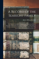 A Record of the Searight Family: (Also Written Seawright), Established in America by William Seawright, Who Came From Near Londonderry, in the North o 1016484968 Book Cover