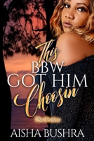 This BBW got him choosin: The Erotica B0CHL4715H Book Cover