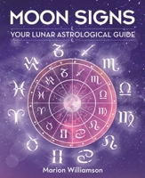 Moon Signs: Your Lunar Astrological Guide 1398830542 Book Cover