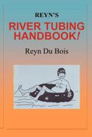 Reyn's River Tubing Handbook 1467946125 Book Cover