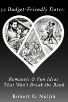52 Budget-Friendly Dates: Romantic & Fun Ideas That Won’t Break the Bank (52 Dates Series: Romantic Dates for Every Lifestyle) B0DYPJTVJP Book Cover