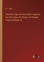 Charakter-Z�ge und historische Fragmente aus dem Leben des K�nigs von Preu�en Friedrich Wilhelm III. 3368420682 Book Cover