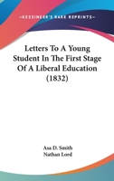 Letters to a Young Student, in the First Stage of a Liberal Education 1120314631 Book Cover