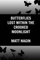 Butterflies Lost Within The Crooked Moonlight 1545101280 Book Cover