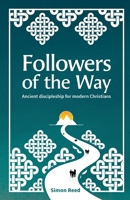 Followers of the Way: Ancient discipleship for modern Christians 1800391625 Book Cover