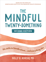 The Mindful Twenty-Something: Life Skills to Handle Stress…and Everything Else 1648488455 Book Cover