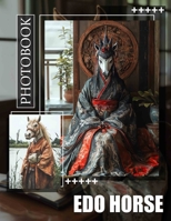 Edo Horse Photo Book: Showcasing 40 High-Quality Images Of Traditional Edo Style Horses And Culture B0DQCC1VCK Book Cover