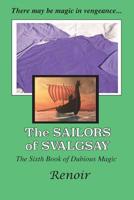 The Sailors Of Svalgsay: The Sixth Book of Dubious Magic 0994617569 Book Cover