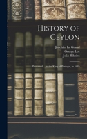 History of Ceylon: Presented ... to the King of Portugal, in 1685 1018482202 Book Cover