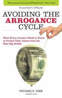 Avoiding the Arrogance Cycle: Think You Can't Lose, Think Again 0762764120 Book Cover