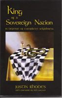 King of a Sovereign Nation: In Defense of Complete Selfishness 1935517090 Book Cover