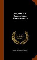 Reports and Transactions, Volumes 40-43 1345946198 Book Cover