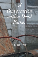A Conversation with a Dead Father: A Story of Redemption B0HBXMPHB9 Book Cover
