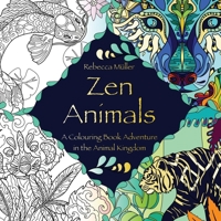 Zen Animals: A Colouring Book Adventure in the Animal Kingdom 3982259827 Book Cover