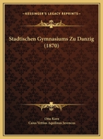 Stadtischen Gymnasiums Zu Danzig (1870) 1120404452 Book Cover