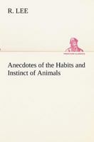 Anecdotes of the Habits and Instinct of Animals 1546958584 Book Cover