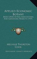 Applied Economic Botany: Based Upon Actual Agricultural And Gardening Projects B0BMTB2PWX Book Cover