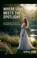 Where Love Meets The Spotlight (1st Version) B0GRRMF9XY Book Cover