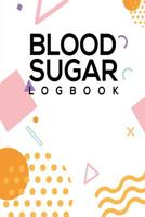 Blood Sugar Logbook: To Track Glucose Numbers and Keep Track of Food Intake 1070170399 Book Cover