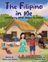 Filipino in Me : Celebrating What Makes Us Proud 1959805509 Book Cover