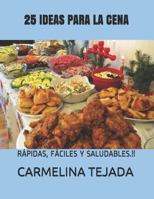 25 Ideas Para La Cena: R�pidas, F�ciles y Saludables.!! 1983093130 Book Cover