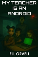 My Teacher Is an Android (Dark Space) B0F9FT4DVX Book Cover