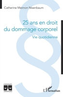25 ans en droit du dommage corporel: Vie quotidienne (Logiques Juridiques) (French Edition) 2336481545 Book Cover