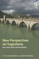 New Perspectives on Yugoslavia: Key Issues and Controversies 0415499208 Book Cover