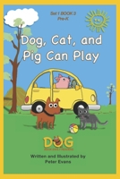Dog, Cat, and Pig Can Play: Set 1, BOOK 3: Pre-K (Dog Book Early Readers) B0CPD3Y4C7 Book Cover
