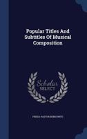 Popular Titles and Sub-titles of Musical Compositions 1013962397 Book Cover