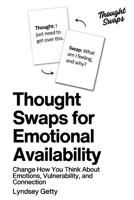 Thought Swaps for Emotional Availability: Change How You Think About Emotions, Vulnerability, and Connection 1972391046 Book Cover