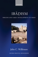Ibadism: Origins and Early Development in Oman 0199588260 Book Cover