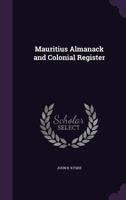 Mauritius Almanack and Colonial Register 1357584768 Book Cover