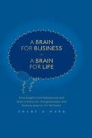 A Brain for Business-A Brain for Life Lib/E: How Insights from Behavioral and Brain Science Can Change Business and Business Practice for the Better 3319840940 Book Cover