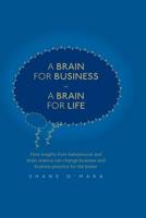 A Brain for Business-A Brain for Life Lib/E: How Insights from Behavioral and Brain Science Can Change Business and Business Practice for the Better 3319491539 Book Cover