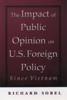 The Impact of Public Opinion on U.S. Foreign Policy Since Vietnam: Constraining the Colossus 0195105281 Book Cover