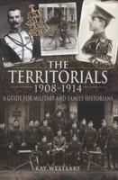 The Territorials, 1908-1914: A Guide for Military and Family Historians 1848843607 Book Cover