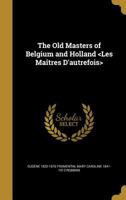 Old Masters of Belgium and Holland 0805200541 Book Cover