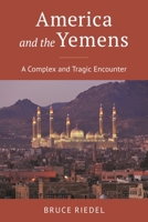 America and the Yemens: A Tragic Encounter 0815740131 Book Cover