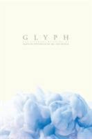 Glyph 2016: The Literary Magazine of Santa Fe University of Art and Design 0997366001 Book Cover