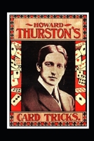 HOWARD THURSTON'S CARD TRICKS: Being a Fin de Siecle manual on the Art of Conjuring with Cards B08XNBYD8Q Book Cover